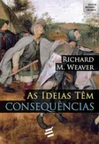 Capa de As Ideias Têm Consequências
